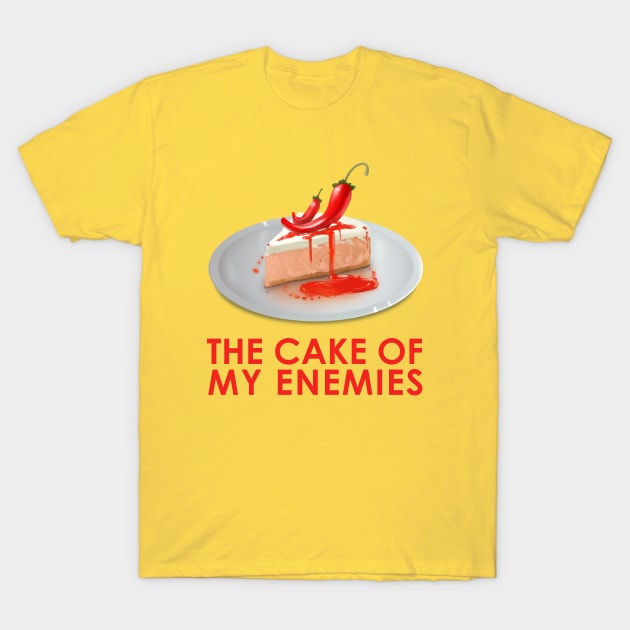 A Cake your enemies would greatly enjoy! T-Shirt by Ghostlyboo